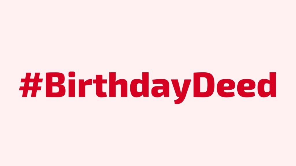 A graphic that reads "#BirthdayDeed"