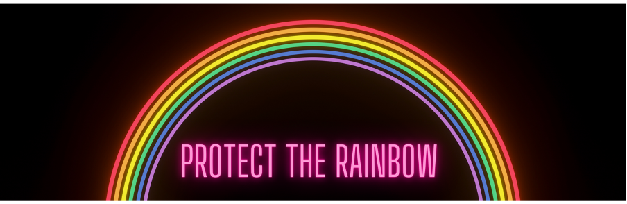 Banner of rainbow stating: protect the rainbow 