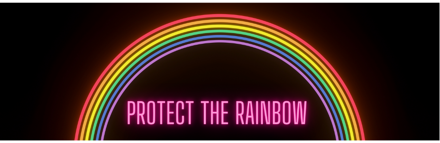 Banner of rainbow stating: protect the rainbow
